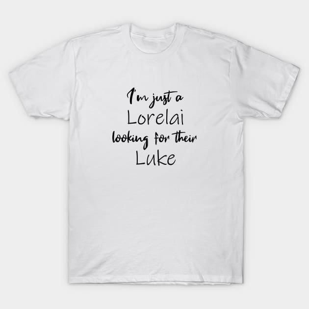 I'm Just a Lorelai Looking For Their Luke T-Shirt by quoteee